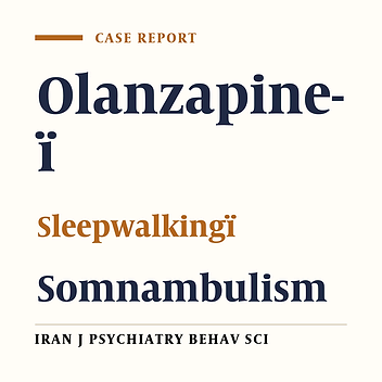 A Case Report of Somnambulism AssociatedWith Olanzapine