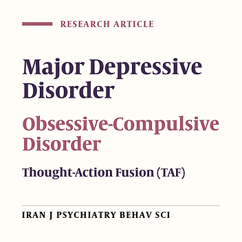 Explanation of Obsessive-Compulsive Disorder and Major Depressive Disorder on the Basis of Thought-Action Fusion