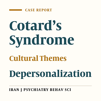 Effect of Cultural Themes on Forming Cotard’s Syndrome: Reporting a Case of Cotard’s Syndrome with Depersonalization and Out of Body Experience Symptoms
