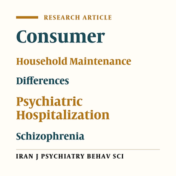 Chronic Hospitalized and Household Maintained Consumers; Characteristics and Differences Among Referees to the Iranian Society Supporting Individuals With Schizophrenia