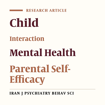 Parental Self-Efficacy As a Determining Factor in Healthy Mother-Child Interaction: A Pilot Study in Iran