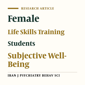 Efficacy of Life Skills Training on Subjective Well-Being of Students: A Report from Rafsanjan, Iran
