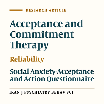 Psychometric Properties of the Persian Version of the Social Anxiety - Acceptance and Action Questionnaire