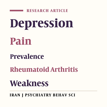 The Influence of Pain, Weakness and Rheumatoid Factor Status on Depression Incidence Among Iranian Patients With Rheumatoid Arthritis