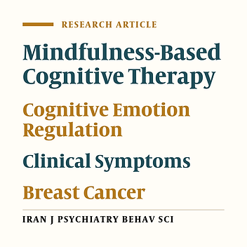 Mindfulness-Based Cognitive Therapy, Cognitive Emotion Regulation and Clinical Symptoms in Females With Breast Cancer