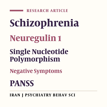 Neuregulin-1 Gene and Schizophrenia, and its Negative Symptoms in an Iranian Population