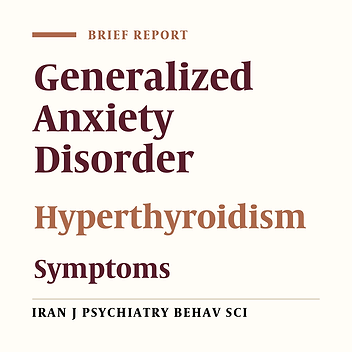 Dose the Clinical Characteristics of Patients with Anxiety due to Hyperthyroidism Differ from Patients with Generalized Anxiety Disorder? A Comparative Study