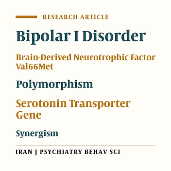 Brain-Derived Neurotrophic Factor Val66Met Polymorphism and Its Synergism with L/S Polymorphism in the Promoter Region of Serotonin Transporter in Bipolar I Disorder Patients in Western Iran