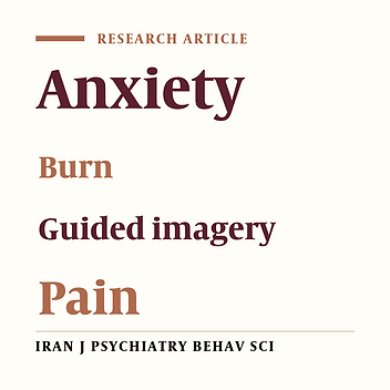 Assessment of Guided Imagery Effect on Reducing Anxiety and Pain Associated with Wound Dressing Changes in Burn Patients