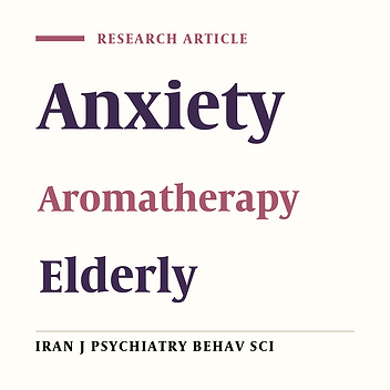 Effect of Aromatherapy with Damask Rose (Rosa damascena Mill.) on Anxiety in the Elderly: Open-Labeled Quasi-Experimental Placebo-Controlled Trial
