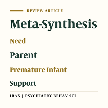 The Need for Support and Not Distress Evoking: A Meta-Synthesis of Experiences of Iranian Parents with Premature Infants