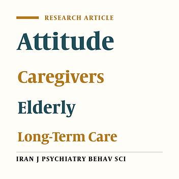 Family Caregivers’ Attitude toward Long-Term Care of Elderly with Psychiatric Disorders and Associated Factors