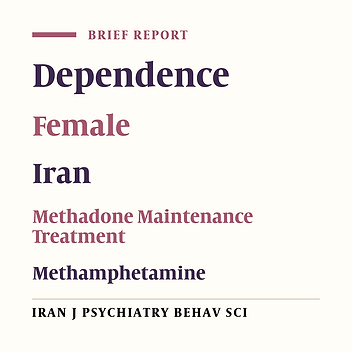 Methamphetamine Dependence, Psychological Well-being, Criminality and High Risk Sexual Behaviors in Female-Only Methadone Services in Tehran and Karaj, Iran