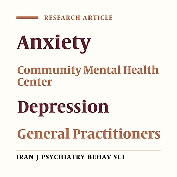 Investigation of the Results of Collaborative Care in the Diagnosis and Treatment of Anxiety and Depressive Disorders in Community Mental Health Center (CMHC), Shahid Beheshti University of Medical Sciences