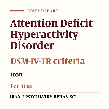 Assessment of Serum Levels of Iron and Zinc in Children with ADHD Compared to Healthy Controls: A Case-Control Study
