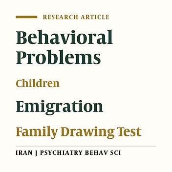 Comparing Family Drawing Test Indices and Behavioral Problems between Iranian and Afghan Emigrant Children, Isfahan Province, Iran