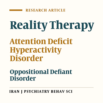 A Randomized Controlled Trial of Group Reality Therapy in Attention Deficit Hyperactivity Disorder and Oppositional Defiant Disorder in adolescents
