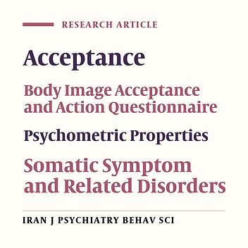 Psychometric Properties of the Body Image Acceptance and Action Questionnaire in Patients with Somatic Symptom and Related Disorders in Kashan City