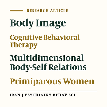 The Effectiveness of Group Cognitive Behavioral Therapy Based on Cash’s Eight-Step Model in Body Image of Primiparous Women