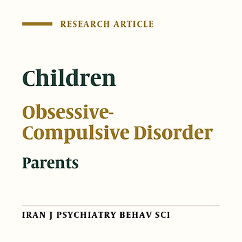 Frequency of Obsessive-Compulsive Disorder and Its Patterns in Families of Children with OCD in Rafsanjan, 2016