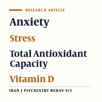 Association of Serum Vitamin D and Total Antioxidant Capacity Levels With Stress and Anxiety in Young Female Students