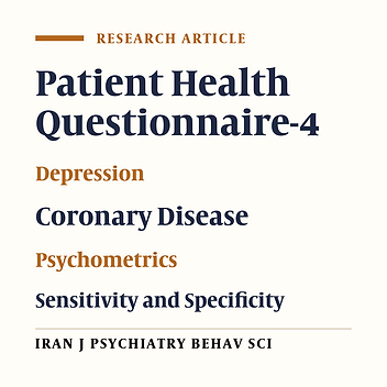 Psychometric Properties of Persian Version of Patient Health Questionnaires-4 (PHQ-4) in Coronary Heart Disease Patients
