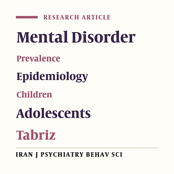 Prevalence of Psychiatric Disorders Among Children and Adolescents in the East Azerbaijan Province, Tabriz, Iran in 2017