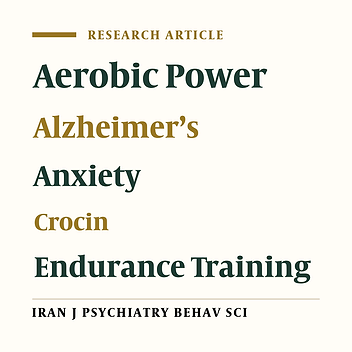The Effect of Endurance Training and Crocin Consumption on Anxiety-like Behaviors and Aerobic Power in Rats with Alzheimer’s