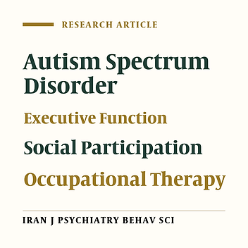 An Investigation of the Relationship Between Set-Shifting and School Function in Children with Autism Spectrum Disorder, Tehran, Iran (2017 - 2018)