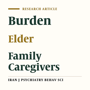 Family Caregivers Burden and its Related Factors Among Iranian Elderly Psychiatric Patients’ Caregivers