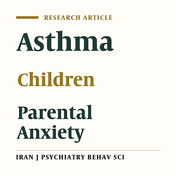The Relationship Between Intensity of Parental Anxiety and Severity of Asthma in 5- to 15-Year-Old Children
