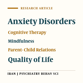 Comparison of the Effectiveness of Cognitive Behavior Therapy and Mindfulness-Based Cognitive Therapy on Quality of Life and Parent-Child Relationship in Women with Generalized Anxiety Disorder