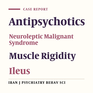 Ileus as a Sign of Neuroleptic Malignant Syndrome: A Case Report and Review of the Literature