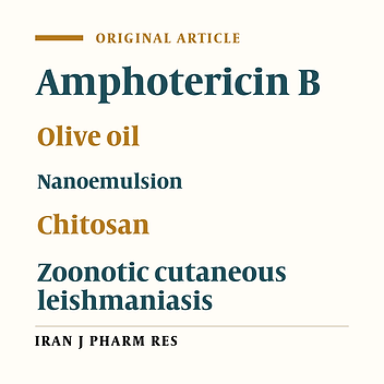 Improvement of the Solubility Amphotericin B Using Olive Oil Nanoemulsion Coated with Chitosan for More Effective Treatment of Zoonotic Cutaneous Leishmaniasis