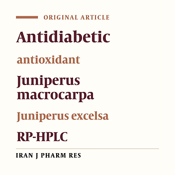 Standardization of Juniperus macrocarpa Sibt. & Sm. and Juniperus excelsa M. Bieb. Extracts with Carbohydrate Digestive Enzyme Inhibitory and Antioxidant Activities