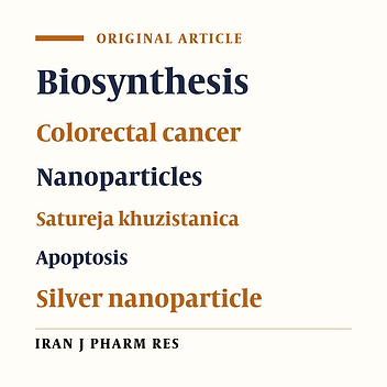 Satureja Khuzestanica Mediated Synthesis of Silver Nanoparticles and Its Evaluation of Antineoplastic Activity to Combat Colorectal Cancer Cell Line