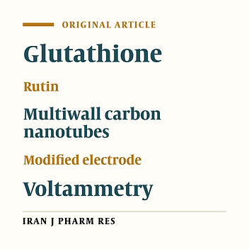 Voltammetric Determination of Glutathionein Pharmaceutical and Biological Samples Using Multiwall Carbon Nanotubes Paste Electrode in the Presence of Rutin as a Mediator