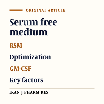 Optimization of Key Factors in Serum Free Medium for Production of Human Recombinant GM-CSF Using Response Surface Methodology