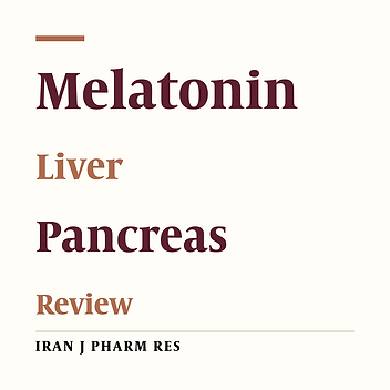 Benefits and Risks of Melatonin in Hepatic and Pancreatic Disorders; A Review of Clinical Evidences
