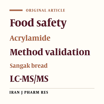 Development of a Sensitive and Rapid Method for Determination of Acrylamide in Bread by LC-MS/MS and Analysis of Real Samples in Iran IR