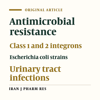 Frequency of Antimicrobial Resistance and Class 1 and 2 Integrons in Escherichia Coli Strains Isolated from Urinary Tract Infections
