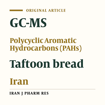 Development of a GC-MS Method for Determination of Various Polycyclic Aromatic Hydrocarbons in Iranian Traditional and Semi-industrial Taftoon Bread