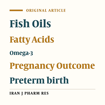 Effects of Fish Oil Supplementation on Pregnancy Outcomes in Pregnant Women Referred to Kosar Hospital
