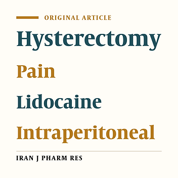 Intraperitoneal Instillation of Lidocaine for Postoperative Pain Relief after Total Abdominal Hysterectomy: A Double Blinded Randomized Placebo-controlled Trial