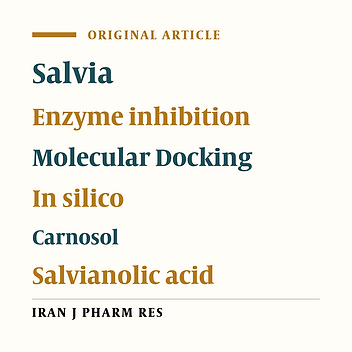 Selective in-vitro Enzymes’ Inhibitory Activities of Fingerprints Compounds of Salvia Species and Molecular Docking Simulations