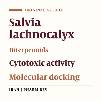 Diterpenoids from Roots of Salvia lachnocalyx;In-silico and In-vitro Toxicity against Human Cancer Cell Lines