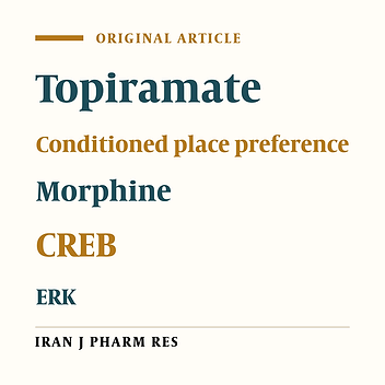Effect of Topiramate on Morphine-induced Conditioned Place Preference (CPP) in Rats: Role of ERK and CREB Proteins in Hippocampus and Cerebral Cortex