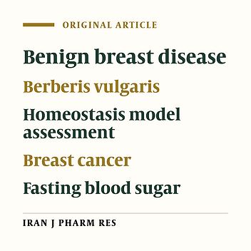 The Effects of Berberis Vulgaris Juice on Insulin Indices in Women with Benign Breast Disease: A Randomized Controlled Clinical Trial