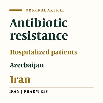 Prevalence and Antimicrobial Susceptibility Patterns of ESBL, AmpC and Carbapenemase-producing Enterobactericeae Isolated from Hospitalized Patients in Azerbaijan, Iran