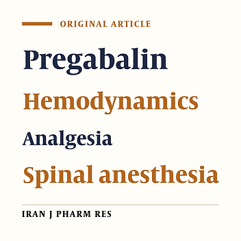 The Effect of a Single Dose Oral Pregabalin on Hemodynamic Changes and Duration of Analgesia after Spinal Anesthesia in Orthopedic Surgeries of Tibial Fractures